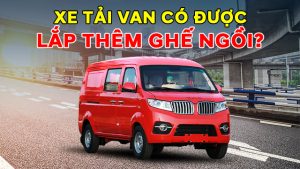 Xe Tải Van Có Được Lắp Thêm Ghế Ngồi