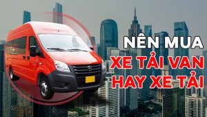 Nên Mua Xe Tải Van Hay Xe Tải