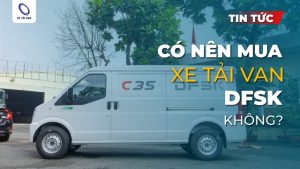 Có nên mua xe tải van DFSK không?