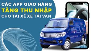 Mua xe tải van tại Siêu thị xe tải van để chạy ứng dụng giao hàng