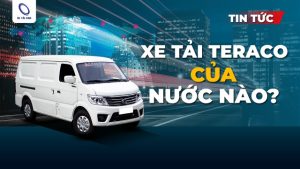 Xe tải Teraco của nước nào? Có nên mua xe tải Teraco không?