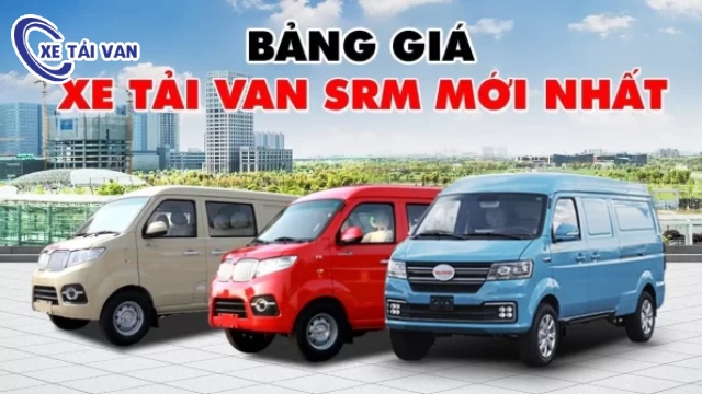 Tổng hợp bảng giá xe tải van SRM mới nhất