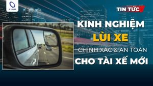 Kinh nghiệm lùi xe chính xác và an toàn cho tài xế mới