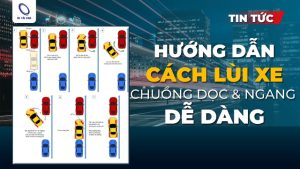 Cách lùi xe vào chuồng dọc và đỗ xe song song chi tiết, dễ thực hiện