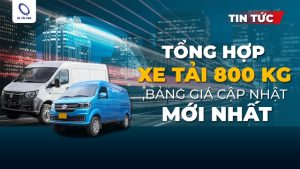 Tổng hợp các dòng xe tải 800 kg