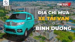Địa chỉ mua xe tải van ở Bình Dương