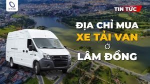 Địa chỉ mua xe tải van ở Lâm Đồng