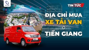 Địa chỉ mua xe tải van ở Tiền Giang