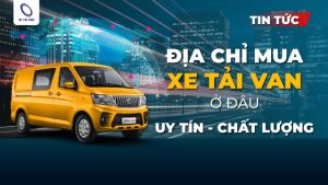 Địa chỉ mua xe tải van ở đâu?