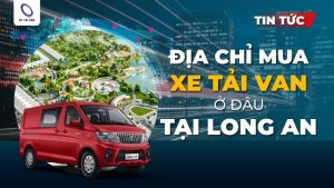 Mua xe tải van ở Long An