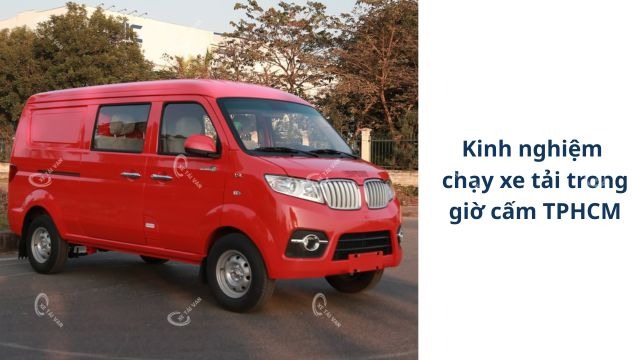 Kinh nghiệm sống còn khi chạy giờ cấm xe tải tphcm