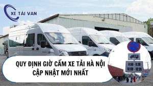 Quy định giờ cấm xe tải Hà Nội cập nhật mới nhất