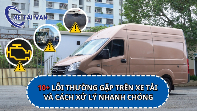 10+ lỗi thường gặp trên xe tải và cách xử lý nhanh chóng