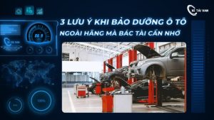 lưu ý khi bảo dưỡng ô tô van ngoài hãng
