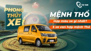 Mệnh thổ hợp màu xe gì nhất? Top 5 xe tải van hợp mệnh Thổ Mệnh thổ hợp màu xe gì nhất? Top 5 xe tải van hợp mệnh Thổ