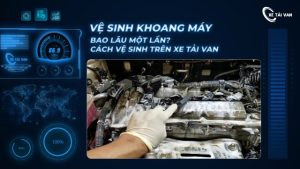 cách vệ sinh khoang máy trên xe tải van