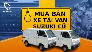 Kinh nghiệm mua xe tải van suzuki cũ