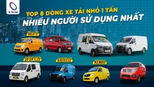 Top 8 xe tải nhỏ 1 tấn được mua nhiều nhất năm