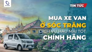 Mua xe tải van ở Sóc Trăng chính hãng ở đâu