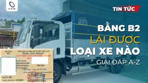 Bằng B2 lái được loại xe nào? Giải đáp A-Z