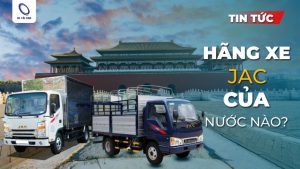 Giải đáp hãng xe Jac của nước nào sản xuất