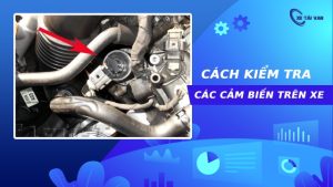 Hướng dẫn 9 cách kiểm tra các cảm biến trên ô tô cho người mới