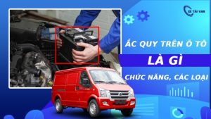Tìm hiểu chi tiết về ắc quy ô tô van