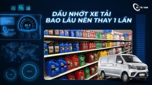 Dầu nhớt xe tải bao lâu nên thay 1 lần?