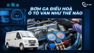 Hướng dẫn bơm ga điều hoà trên xe van chi tiết tại Siêu Thị Xe Tải Van