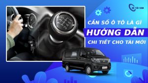 Ý nghĩa đầy đủ các ký hiệu trên cần số ô tô trên xe số sàn và số tự động