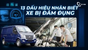 Siêu thị Xe Van chia sẻ các dấu hiệu nhận biết xe bị đâm đụng