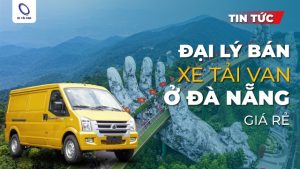 Đại lý phân phối xe tải van ở Đà Nẵng