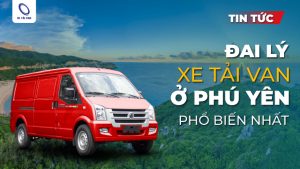 địa chỉ mua xe tải van ở Phú Yên phổ biến nhất