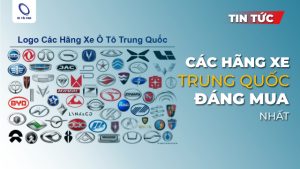 Các hãng xe của Trung Quốc đáng mua nhất