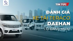 Đánh giá xe tải Teraco Daehan, có đáng để sở hữu?