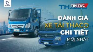Đánh giá xe tải Thaco chi tiết về Hiệu suất, công năng, giá bán