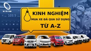 Kinh nghiệm chọn mua xe đã qua sử dụng từ A đến Z