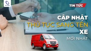 [Cập Nhật 2025] Thủ tục sang tên xe ô tô tặng, cũ hướng dẫn chi tiết