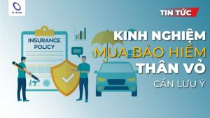Kinh nghiệm mua bảo hiểm thân vỏ ô tô và lưu ý cần biết