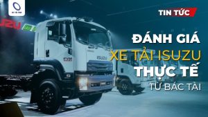 Đánh giá xe tải Isuzu từ người dùng thực tế mới nhất
