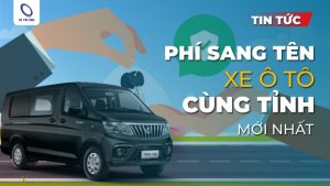 Sang tên ô tô cùng tỉnh hết bao nhiêu tiền?