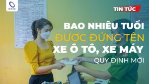 Giải đáp Bao nhiêu tuổi được đứng tên xe ô tô, xe máy quy định mới