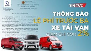 Tin nóng Giảm mạnh lệ phí trước bạ xe tải van chỉ còn 2%