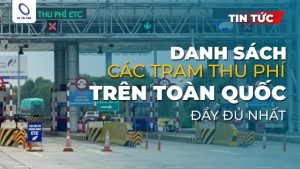 Danh sách các trạm thu phí trên toàn quốc mới nhất ở Việt Nam