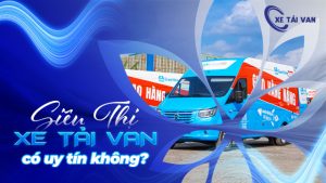 Siêu Thị Xe Tải Van có uy tín không? Đánh giá từ nhiều góc độ