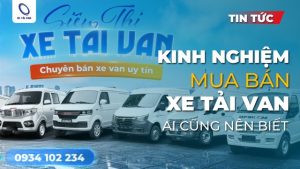 Kinh nghiệm mua xe tải van: Chọn xe bền, lợi nhuận cao