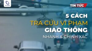 5 Cách tra cứu vi phạm giao thông nhanh và chính xác