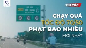 Chạy quá tốc độ 70/50 phạt bao nhiêu mới nhất